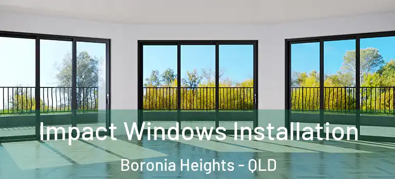 Impact Windows Installation Boronia Heights - QLD