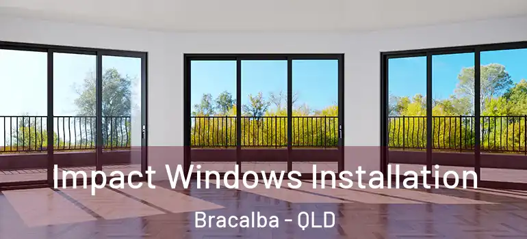 Impact Windows Installation Bracalba - QLD