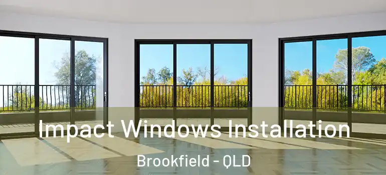 Impact Windows Installation Brookfield - QLD