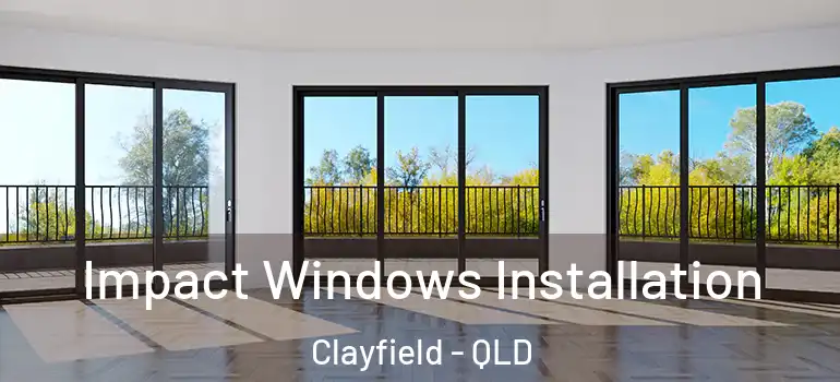 Impact Windows Installation Clayfield - QLD