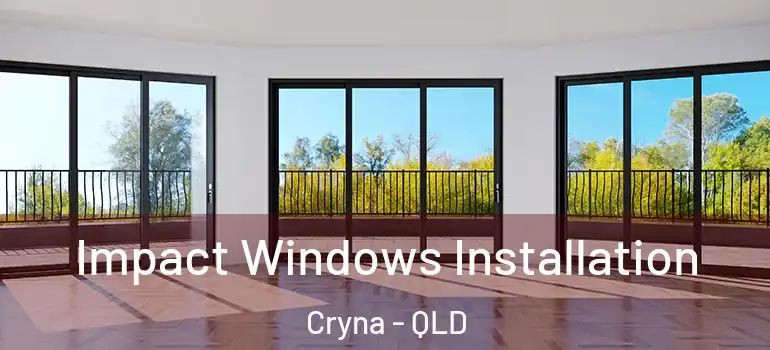 Impact Windows Installation Cryna - QLD