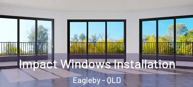 Impact Windows Installation Eagleby - QLD