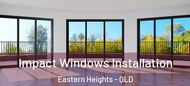 Impact Windows Installation Eastern Heights - QLD