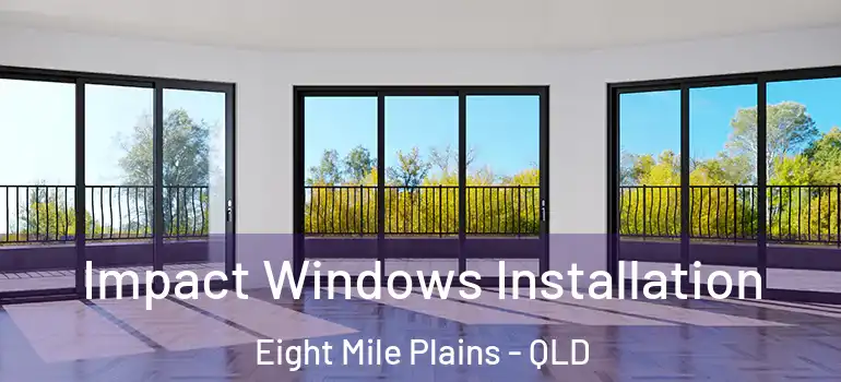 Impact Windows Installation Eight Mile Plains - QLD