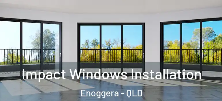 Impact Windows Installation Enoggera - QLD