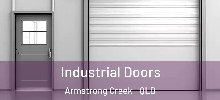 Industrial Doors Armstrong Creek - QLD