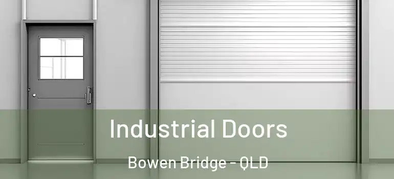 Industrial Doors Bowen Bridge - QLD