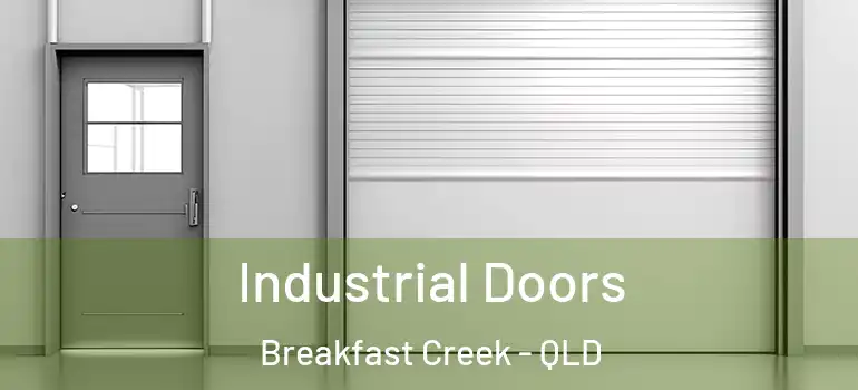 Industrial Doors Breakfast Creek - QLD