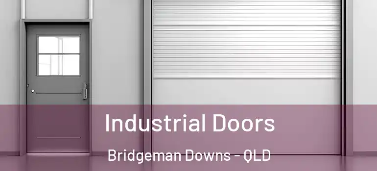 Industrial Doors Bridgeman Downs - QLD