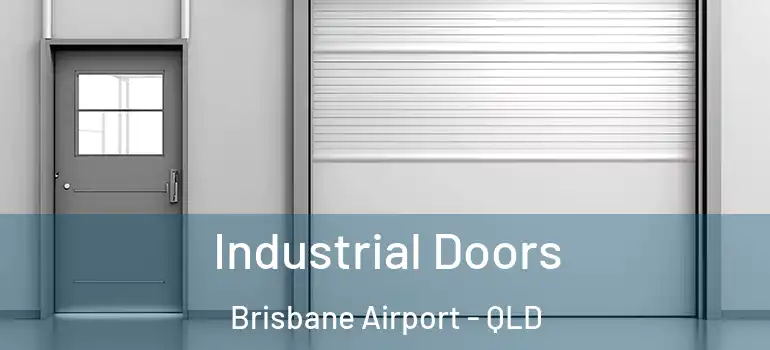 Industrial Doors Brisbane Airport - QLD