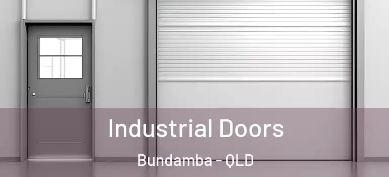 Industrial Doors Bundamba - QLD
