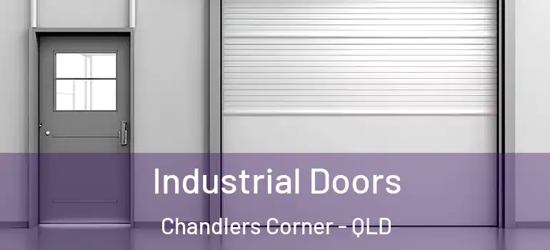 Industrial Doors Chandlers Corner - QLD
