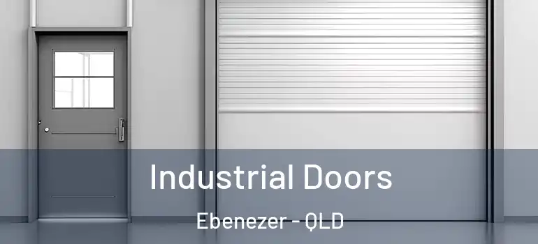 Industrial Doors Ebenezer - QLD