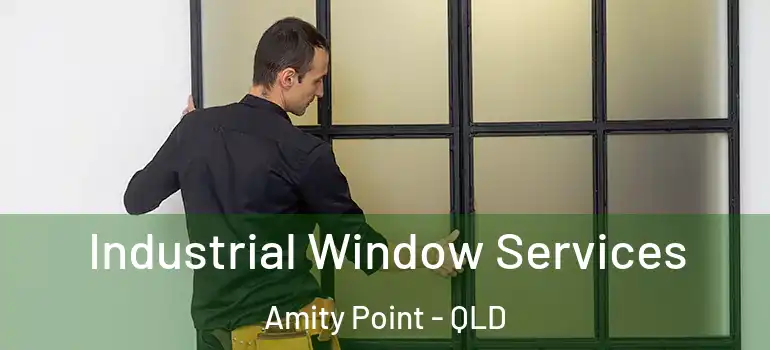 Industrial Window Services Amity Point - QLD