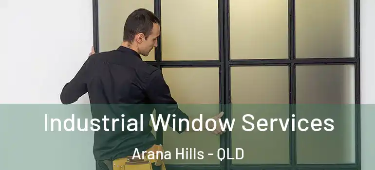 Industrial Window Services Arana Hills - QLD
