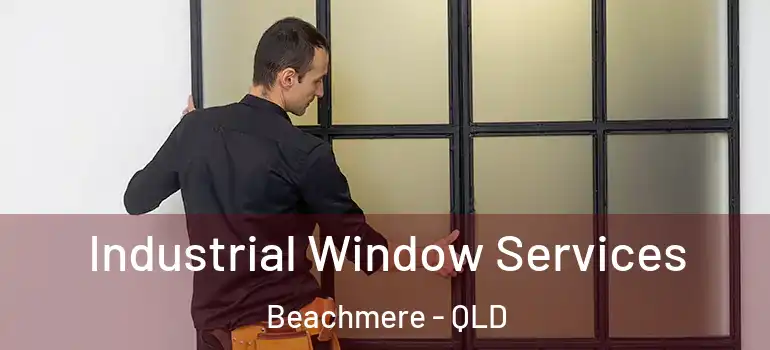Industrial Window Services Beachmere - QLD