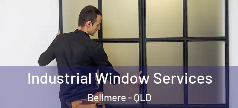 Industrial Window Services Bellmere - QLD