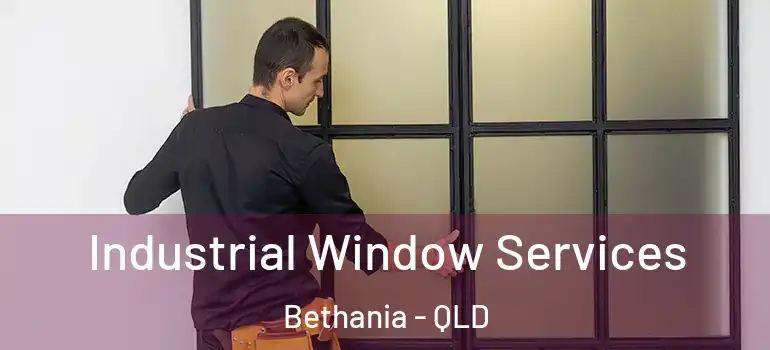  Industrial Window Services Bethania - QLD