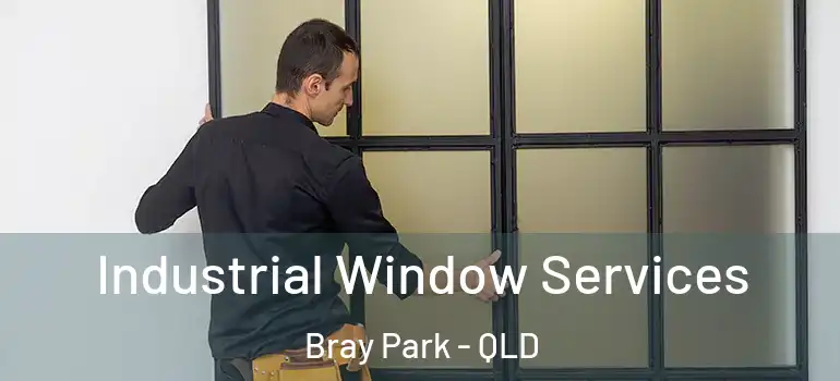 Industrial Window Services Bray Park - QLD