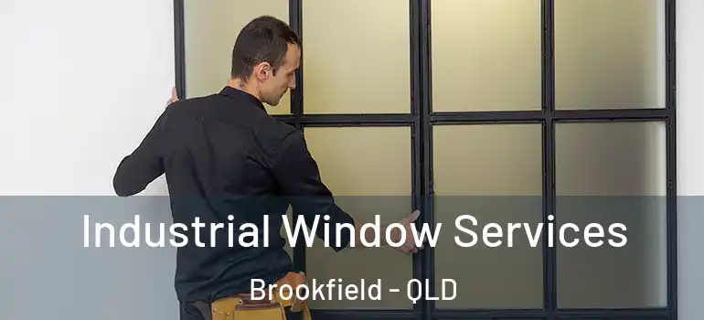 Industrial Window Services Brookfield - QLD