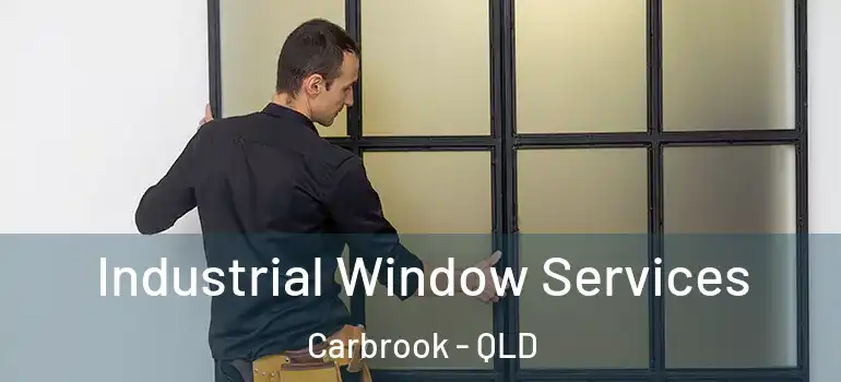 Industrial Window Services Carbrook - QLD