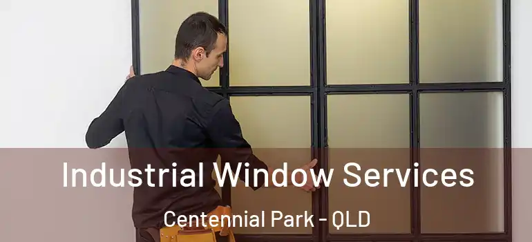  Industrial Window Services Centennial Park - QLD