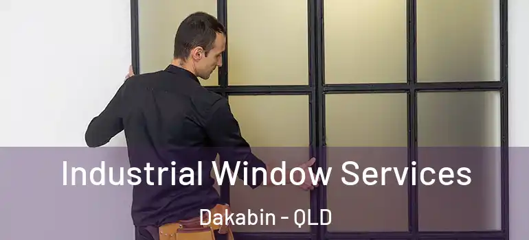 Industrial Window Services Dakabin - QLD
