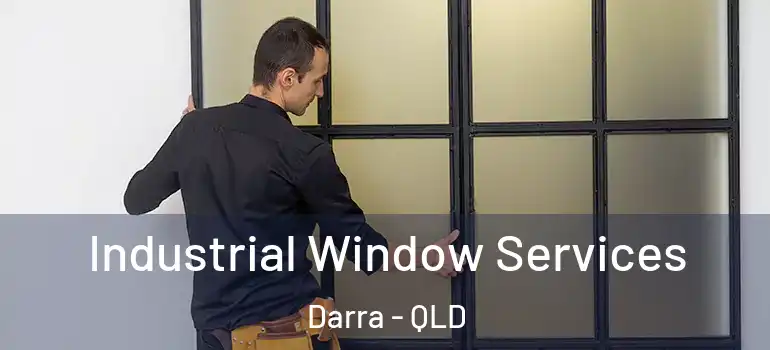 Industrial Window Services Darra - QLD