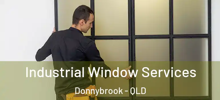 Industrial Window Services Donnybrook - QLD