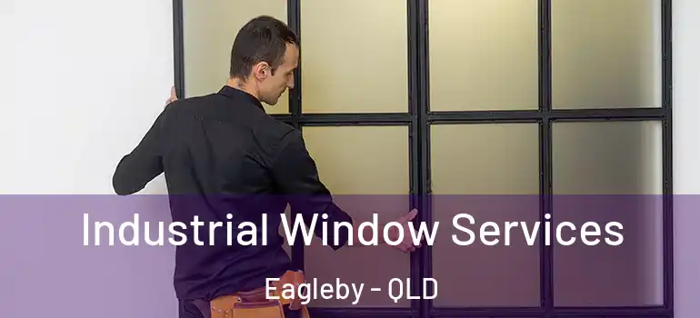  Industrial Window Services Eagleby - QLD