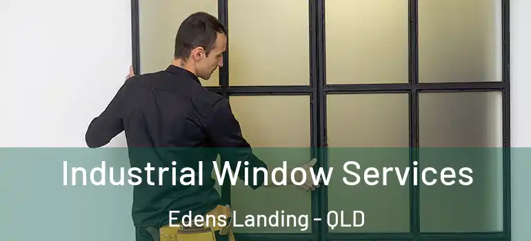 Industrial Window Services Edens Landing - QLD