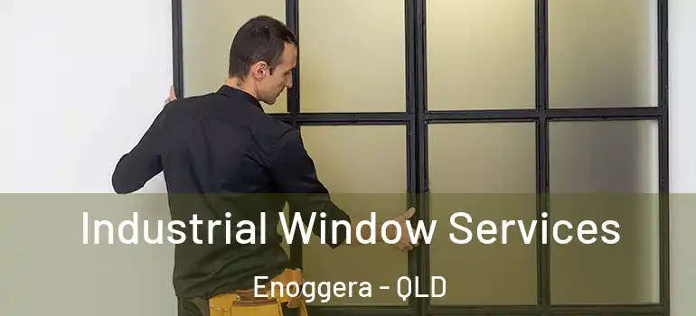 Industrial Window Services Enoggera - QLD