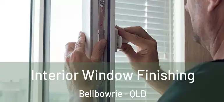 Interior Window Finishing Bellbowrie - QLD