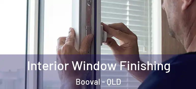 Interior Window Finishing Booval - QLD