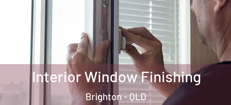  Interior Window Finishing Brighton - QLD
