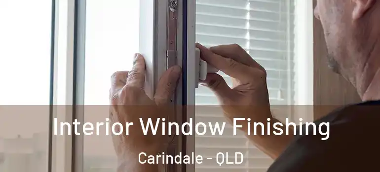 Interior Window Finishing Carindale - QLD
