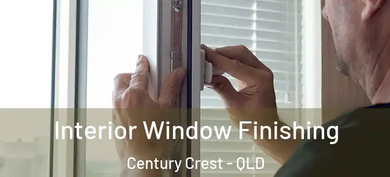 Interior Window Finishing Century Crest - QLD