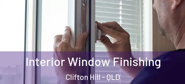 Interior Window Finishing Clifton Hill - QLD