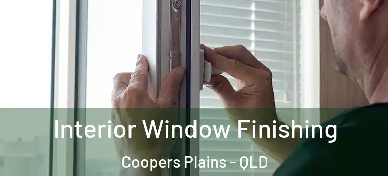 Interior Window Finishing Coopers Plains - QLD