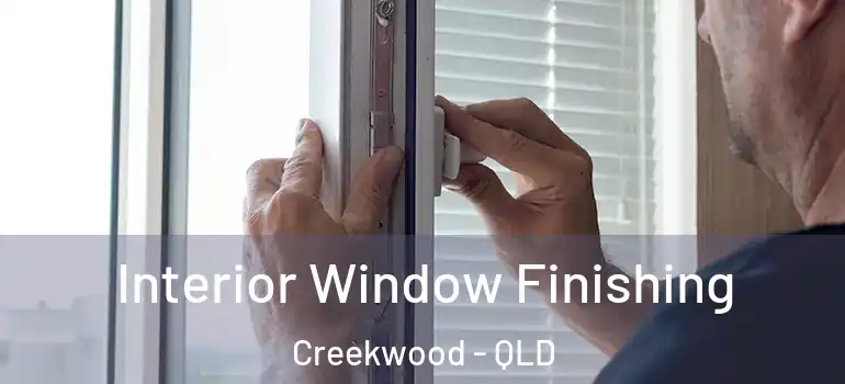 Interior Window Finishing Creekwood - QLD