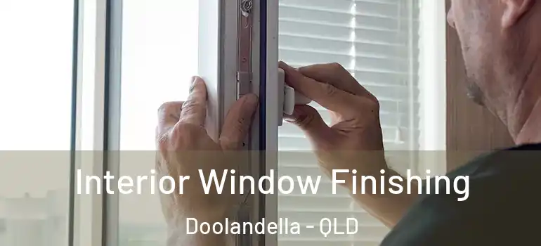  Interior Window Finishing Doolandella - QLD