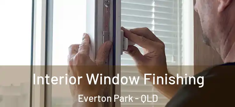 Interior Window Finishing Everton Park - QLD