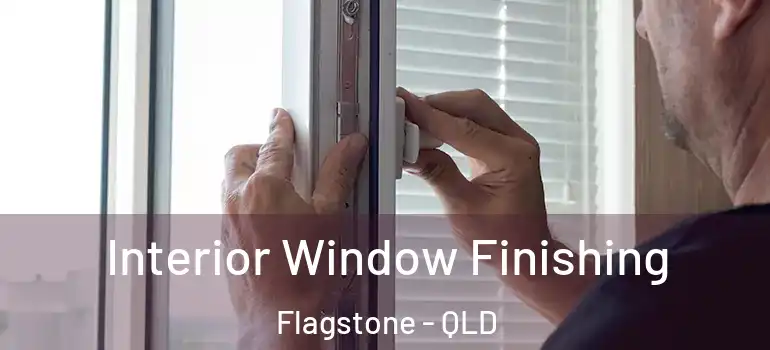 Interior Window Finishing Flagstone - QLD