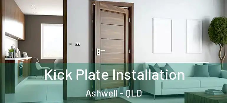  Kick Plate Installation Ashwell - QLD