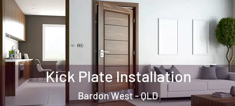 Kick Plate Installation Bardon West - QLD