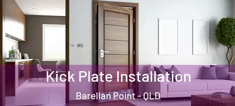 Kick Plate Installation Barellan Point - QLD