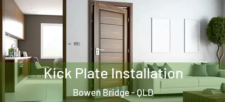 Kick Plate Installation Bowen Bridge - QLD