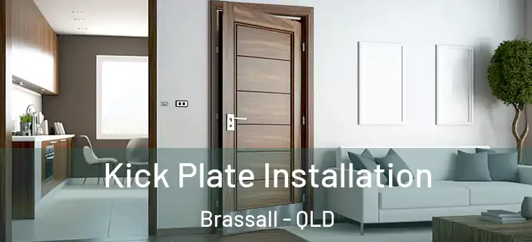 Kick Plate Installation Brassall - QLD