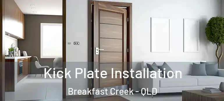 Kick Plate Installation Breakfast Creek - QLD