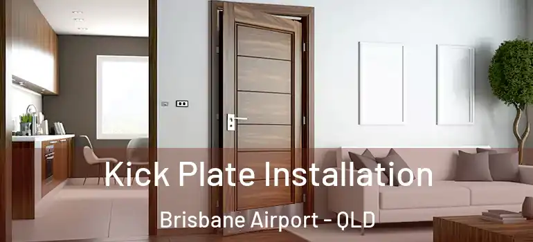 Kick Plate Installation Brisbane Airport - QLD